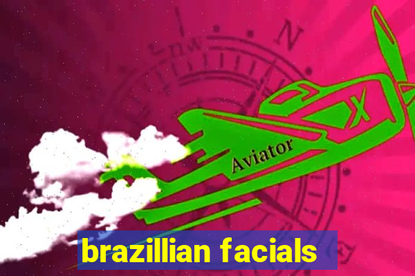 brazillian facials